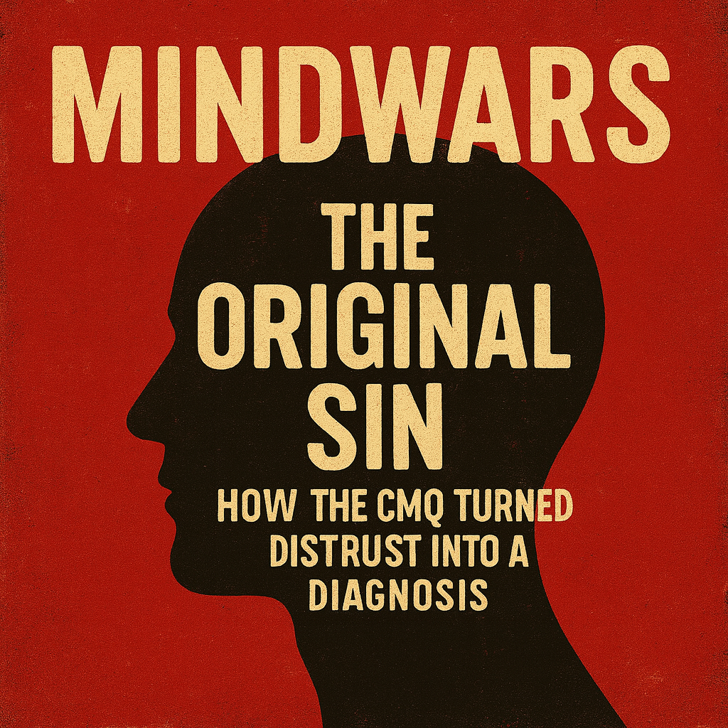 Mindwars: The Original Sin — How the CMQ Turned Distrust into a Diagnosis
